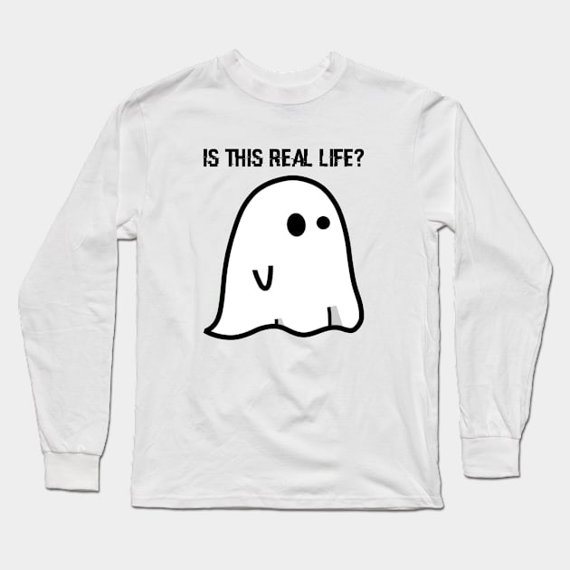 Ghost: Is This Real Life? Long Sleeve T-Shirt by latebirdmerch